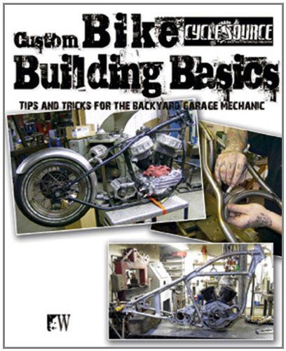 Custom Bike Building Basics: Tips and Tricks for the Backyard Garage Mechanic - Chris Callen - Books - Wolfgang Publications - 9781935828624 - April 1, 2012