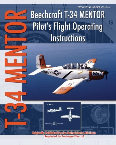 Beechcraft T-34 Mentor Pilot's Flight Operating Instructions - United States Air Force - Books - Periscope Film LLC - 9781937684624 - April 17, 2013