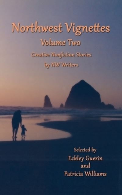 Northwest Vignettes - NW Authors - Books - Moonlight Garden Publications - 9781938281624 - January 13, 2018