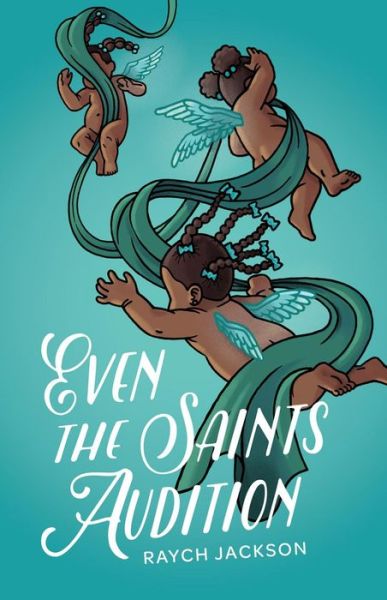 Cover for Raych Jackson · Even the Saints Audition (Paperback Book) (2019)
