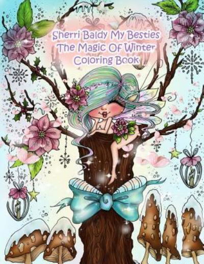 Sherri Baldy My Besties The Magic Of Winter Coloring Book - Sherri Ann Baldy - Książki - Sherri Baldy My-Besties - 9781945731624 - 20 lutego 2018