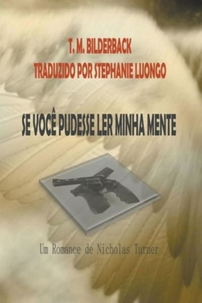 Cover for T M Bilderback · Se Voce Pudesse Ler Minha Mente - Um Romance De Nicholas Turner (Pocketbok) (2020)