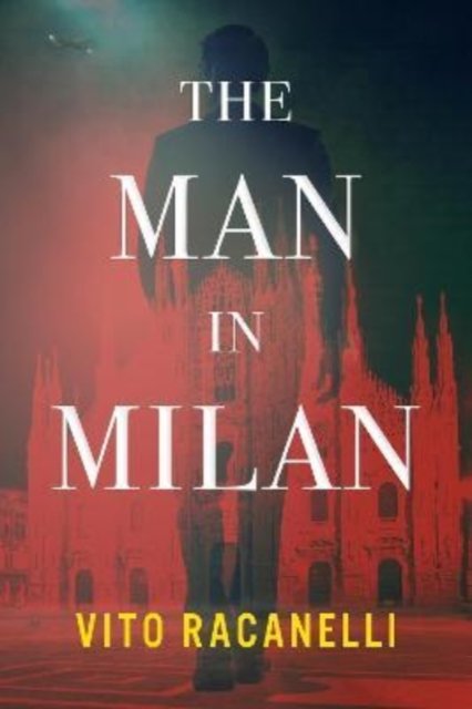 Cover for Vito Racanelli · The Man In Milan (Paperback Book) (2021)