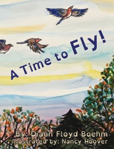 Cover for Diann Floyd Boehm · Time to Fly! (Bog) (2022)