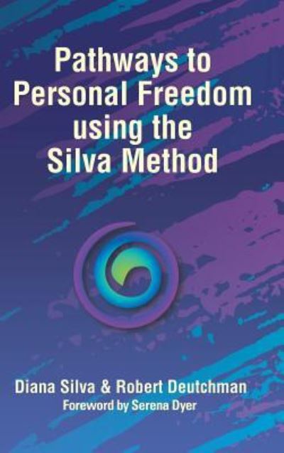 Cover for Diana Silva · Pathways to Personal Freedom Using the Silva Method (Hardcover Book) (2019)