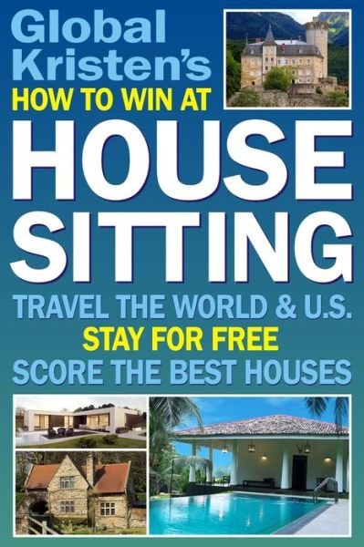 Cover for Global Kristen · How to Win at House Sitting (Paperback Book) (2018)