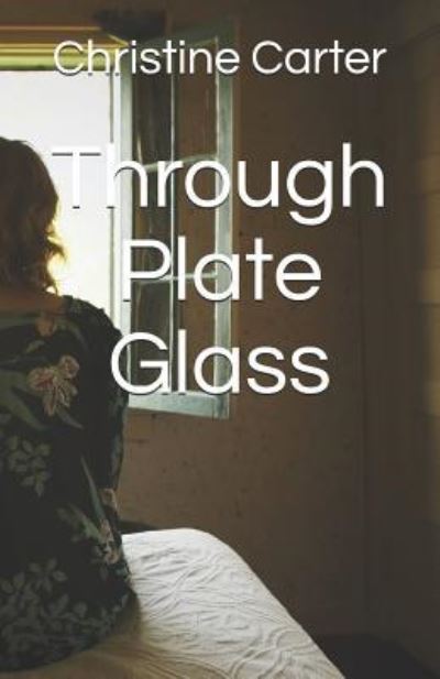 Cover for Christine Carter · Through Plate Glass (Paperback Book) (2018)