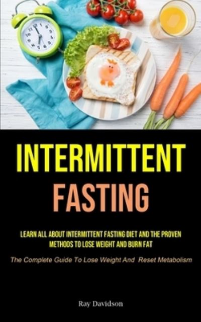 Intermittent Fasting - Ray Davidson - Books - Micheal kannedy - 9781990207624 - February 12, 2021