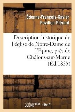 Cover for Povillon-pierard-e-f-x · Description Historique De L'eglise De Notre-dame De L'epine, Pres De Chalons-sur-marne (Paperback Book) (2016)