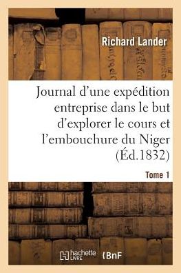 Cover for Lander-r · Journal D'une Expedition Entreprise Dans Le but D'explorer Le Cours et L'embouchure Du Niger Tome 1 (Paperback Book) (2016)