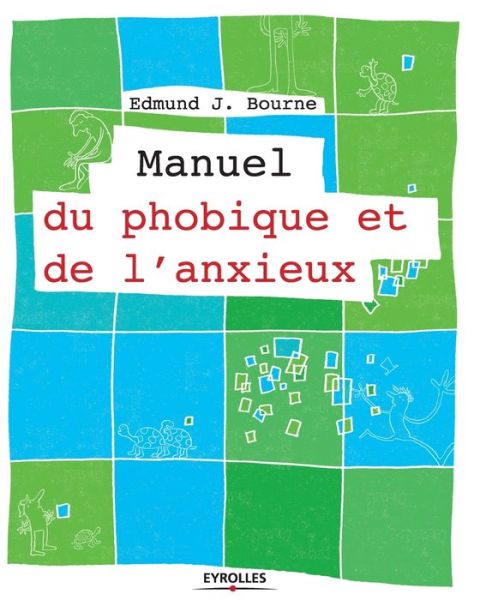 Manuel du phobique et de l'anxieux - Edmund J Bourne - Books - Eyrolles Group - 9782212548624 - 2011