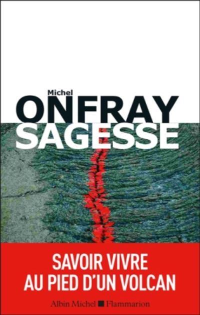 Cover for Michel Onfray · Sagesse: savoir vivre au pied d'un volcan (MERCH) (2019)