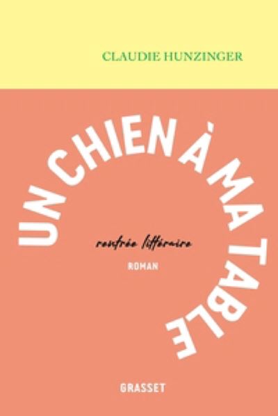 Un Chien A Ma Table - Claudie Hunzinger - Books - Grasset - 9782246831624 - July 14, 2022