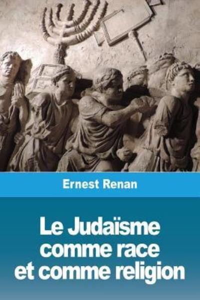 Cover for Ernest Renan · Le Judaisme comme race et comme religion (Pocketbok) (2019)