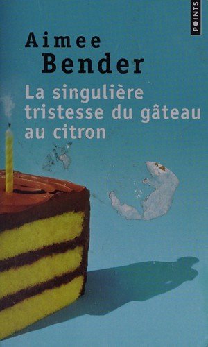 Cover for Aimee Bender · La singulière tristesse du gâteau au citron (Buch) (2014)
