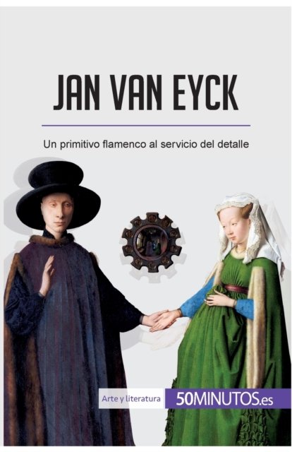 Jan van Eyck - 50minutos - Libros - 50minutos.Es - 9782806297624 - 22 de septiembre de 2017