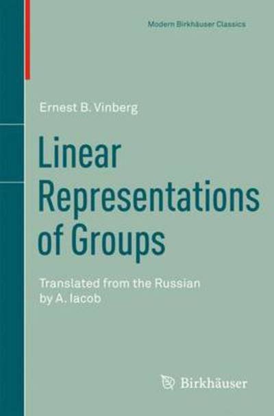 Cover for Ernest B. Vinberg · Linear Representations of Groups: Translated from the Russian by A. Iacob - Modern Birkhauser Classics (Taschenbuch) [1st ed. 1989. 2nd printing 2010 edition] (2010)