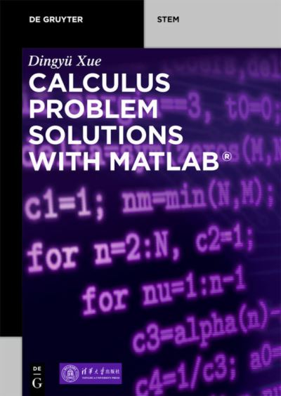 Cover for Dingyu Xue · Calculus Problem Solutions with MATLAB® - De Gruyter STEM (Paperback Book) (2020)