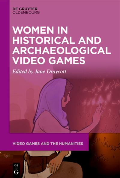 Cover for Jane Draycott · Women in Historical and Archaeological Video Games (Book) (2023)