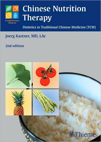 Chinese Nutrition Therapy: Dietetics in Traditional Chinese Medicine (TCM) - Joerg Kastner - Kirjat - Thieme Publishing Group - 9783131309624 - keskiviikko 17. joulukuuta 2008