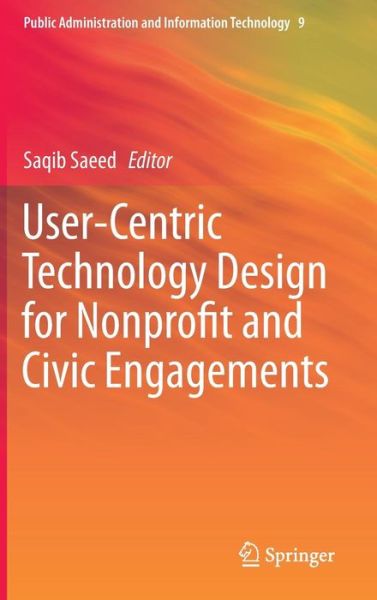 Cover for Saqib Saeed · User-Centric Technology Design for Nonprofit and Civic Engagements - Public Administration and Information Technology (Hardcover Book) [2014 edition] (2014)