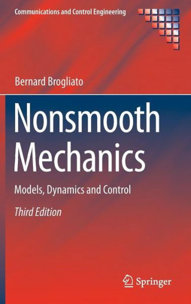 Cover for Bernard Brogliato · Nonsmooth Mechanics: Models, Dynamics and Control - Communications and Control Engineering (Hardcover Book) [3rd ed. 2016 edition] (2016)