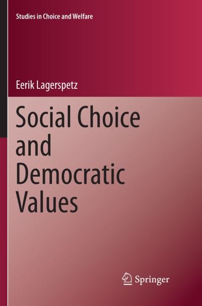 Cover for Eerik Lagerspetz · Social Choice and Democratic Values - Studies in Choice and Welfare (Pocketbok) [Softcover reprint of the original 1st ed. 2016 edition] (2019)