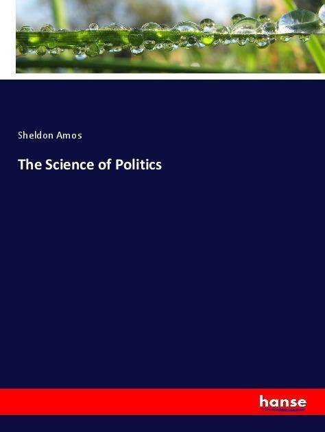 Cover for Amos · The Science of Politics (Bog)