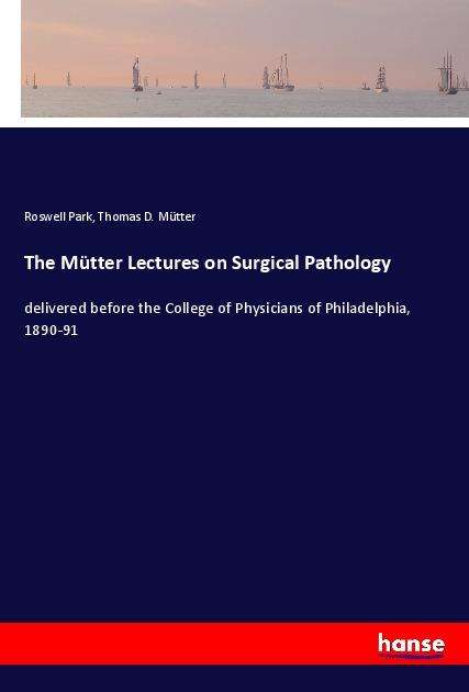 Cover for Park · The Mütter Lectures on Surgical Pa (Book)