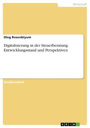 Cover for Oleg Rozenblyum · Digitalisierung in der Steuerberatung. Entwicklungsstand und Perspektiven (Paperback Book) (2021)