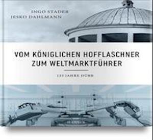 Cover for Ingo Stader · Vom Königlichen Hofflaschner zum Weltmarktführer (Hardcover Book) (2021)