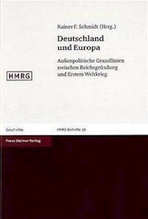 Cover for Rainer F. Schmidt · Deutschland und Europa: Auaenpolitische Grundlinien zwischen Reichsgruendung und Erstem Weltkrieg Festgabe fuer Harm-Hinrich Brandt zum siebzigsten ... Mitteilungen - Beihefte) (Book) [German edition] (2004)