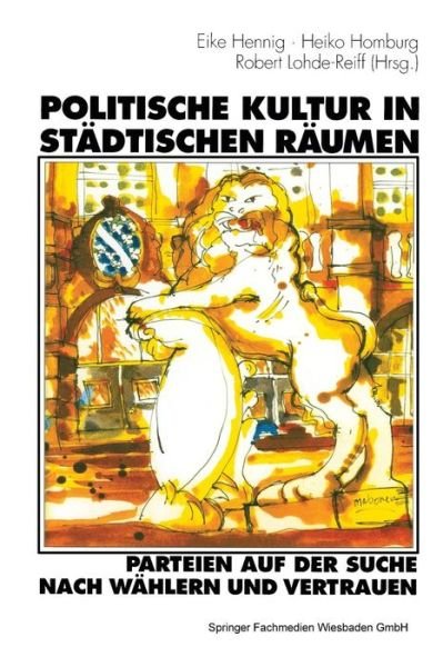 Cover for Eike Hennig · Politische Kultur in Stadtischen Raumen -- Parteien Auf Der Suche Nach Wahlern Und Vertrauen: Eine Studie Am Beispiel Der Stadt Kassel (Paperback Book) [1998 edition] (1998)