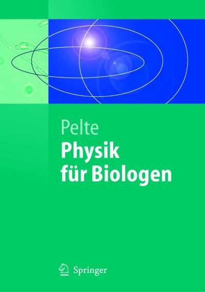 Cover for Dietrich Pelte · Physik Fur Biologen: Die Physikalischen Grundlagen Der Biophysik Und Anderer Naturwissenschaften (Paperback Book) [German, 2005 edition] (2004)