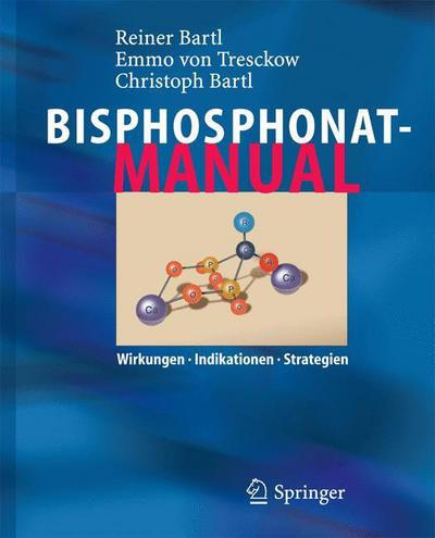 Bisphosphonat-Manual: Wirkungen - Indikationen - Strategien - Reiner Bartl - Książki - Springer-Verlag Berlin and Heidelberg Gm - 9783540253624 - 2 grudnia 2005