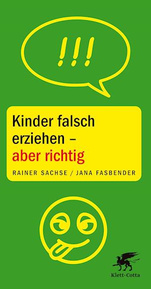 Kinder falsch erziehen - aber richtig - Rainer Sachse - Books - Klett-Cotta Verlag - 9783608986624 - January 20, 2022