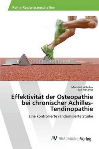 Cover for Holscher Mechtild · Effektivitat Der Osteopathie Bei Chronischer Achilles-tendinopathie (Paperback Book) (2015)