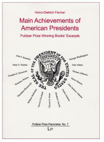 Cover for Heinz-dietrich Fischer · Main Achievements of American Presidents: Pulitzer Prize Winning Books' Excerpts (Pulitzer Prize Panorama) (Taschenbuch) (2014)