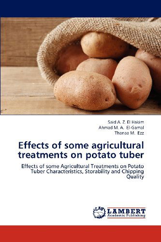 Cover for Thanaa M. Ezz · Effects of Some Agricultural Treatments on Potato Tuber: Effects of Some Agricultural Treatments on Potato Tuber Characteristics, Storability and Chipping Quality (Paperback Bog) (2012)