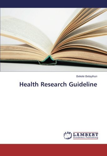 Health Research Guideline - Bekele Belayihun - Livros - LAP LAMBERT Academic Publishing - 9783659179624 - 27 de março de 2014