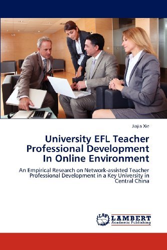 Cover for Jiajia Xie · University Efl Teacher Professional Development in Online Environment: an Empirical Research on Network-assisted Teacher Professional Development in a Key University in Central China (Taschenbuch) (2013)