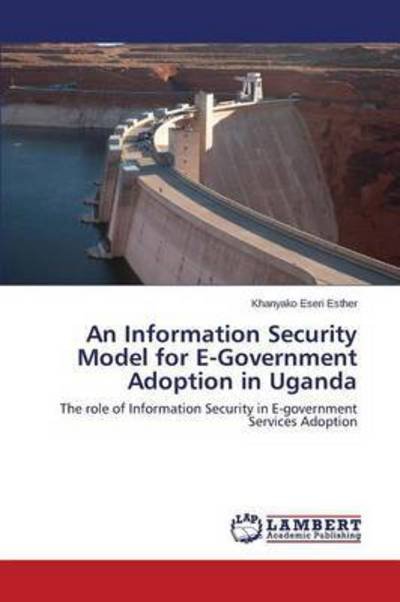 Cover for Eseri Esther Khanyako · An Information Security Model for E-government Adoption in Uganda (Paperback Bog) (2015)