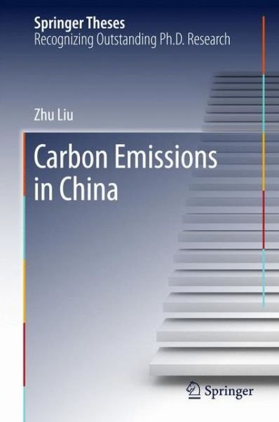 Cover for Zhu Liu · Carbon Emissions in China - Springer Theses (Gebundenes Buch) [1st ed. 2016 edition] (2016)
