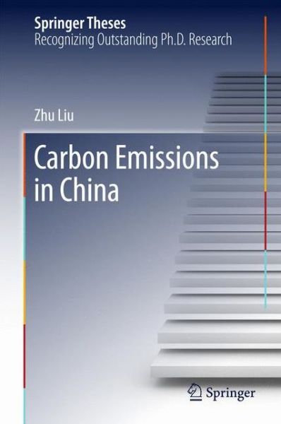 Cover for Zhu Liu · Carbon Emissions in China - Springer Theses (Hardcover Book) [1st ed. 2016 edition] (2016)