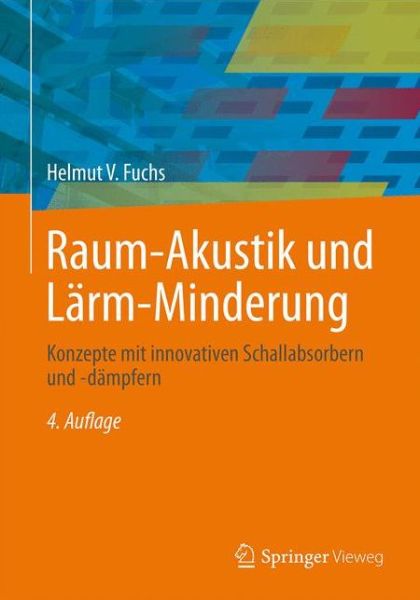 Cover for Helmut V. Fuchs · Raum-Akustik und Larm-Minderung: Konzepte mit innovativen Schallabsorbern und -dampfern - VDI-Buch (Hardcover Book) (2017)