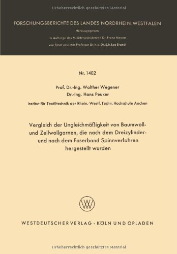 Cover for Walther Wegener · Vergleich Der Ungleichmassigkeit Von Baumwoll- Und Zellwollgarnen, Die Nach Dem Dreizylinder- Und Nach Dem Faserband-Spinnverfahren Hergestellt Wurden - Forschungsberichte Des Landes Nordrhein-Westfalen (Paperback Book) [1965 edition] (1965)