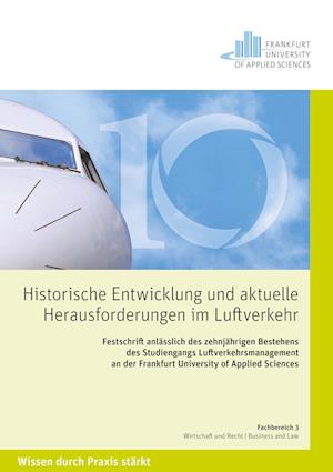 Cover for Martin Harsche · Historische Entwicklungen und aktuelle Herausforderungen im Luftverkehr. Festschrift anlässlich des zehnjährigen Bestehens des Studiengangs Luftverkehrsmanagement an der Frankfurt University of Applied Sciences (Paperback Book) (2016)