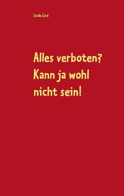 Alles verboten? Kann ja wohl nicht sein!: Regina und Mirco geben nicht auf - Linda Lird - Livros - Books on Demand - 9783739202624 - 13 de novembro de 2015