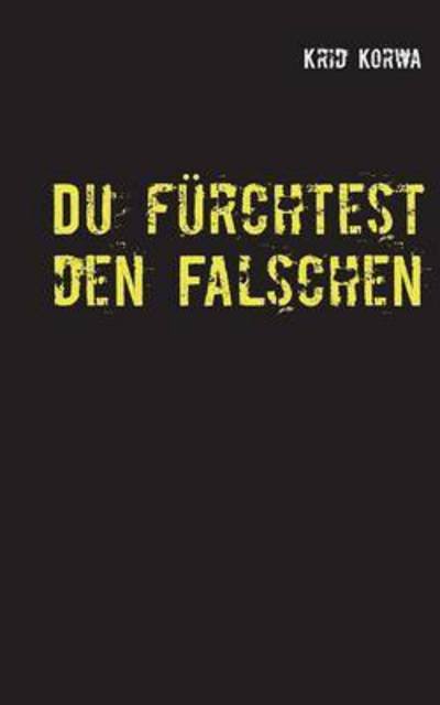 Cover for Korwa · Du fürchtest den Falschen (Book) (2016)