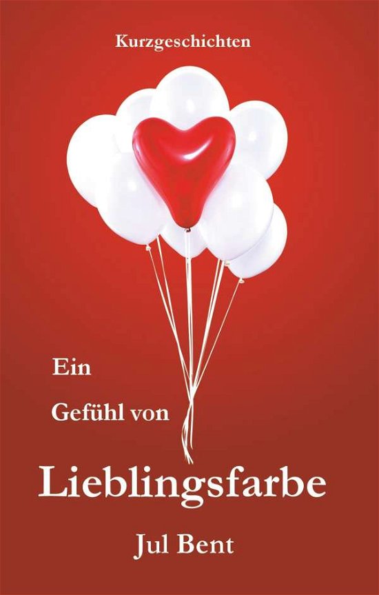 Cover for Bent · Ein Gefühl von Lieblingsfarbe (Bog)